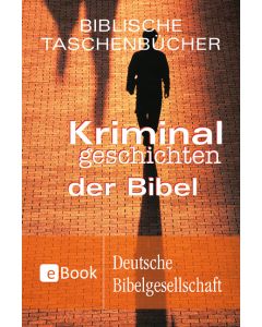Kriminalgeschichten der Bibel