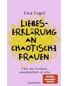 Liebeserklärung an chaotische Frauen