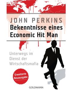 Bekenntnisse eines Economic Hit Man - erweiterte Neuausgabe