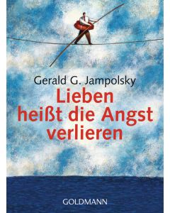 Lieben heißt die Angst verlieren