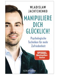 Manipuliere dich glücklich!