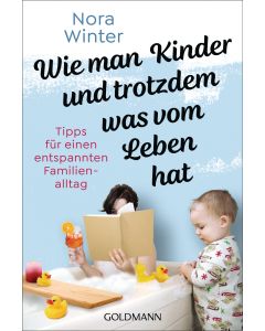 Wie man Kinder und trotzdem was vom Leben hat