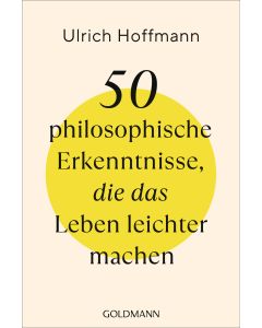 50 philosophische Erkenntnisse, die das Leben leichter machen