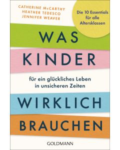 Was Kinder für ein glückliches Leben in unsicheren Zeiten wirklich brauchen
