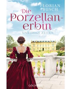 Die Porzellan-Erbin - Unruhige Zeiten