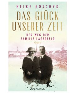 Das Glück unserer Zeit. Der Weg der Familie Lagerfeld