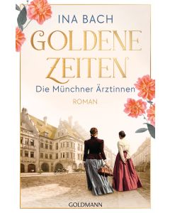 Goldene Zeiten. Die Münchner Ärztinnen