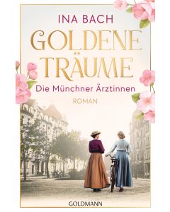 Goldene Träume. Die Münchner Ärztinnen