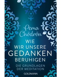 Wie wir unsere Gedanken beruhigen