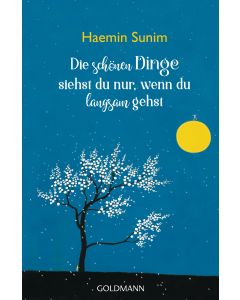 Die schönen Dinge siehst du nur, wenn du langsam gehst