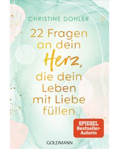 22 Fragen an dein Herz, die dein Leben mit Liebe füllen