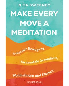 Make Every Move a Meditation