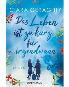 Das Leben ist zu kurz für irgendwann