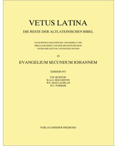 Vetus Latina. Die Reste der altlateinischen Bibel. Nach Petrus Sabatier / Evangelium Secondum Iohannem
