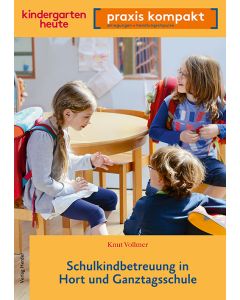 Schulkindbetreuung in Hort und Ganztagsschule
