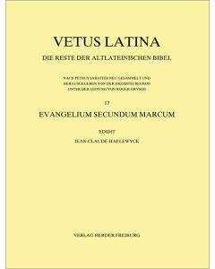 Vetus Latina. Die Reste der altlateinischen Bibel. Nach Petrus Sabatier / Evangelium Secundum Marcum