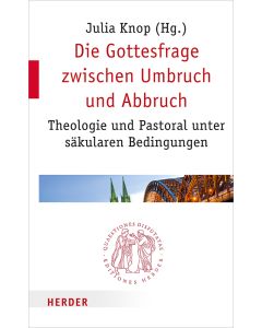 Die Gottesfrage zwischen Umbruch und Abbruch