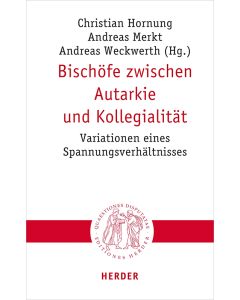Bischöfe zwischen Autarkie und Kollegialität