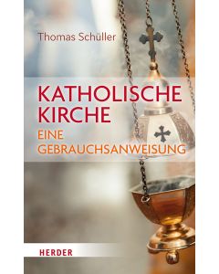 Katholische Kirche – eine Gebrauchsanweisung