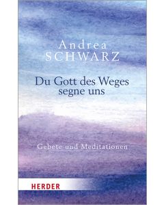 Du Gott des Weges segne uns