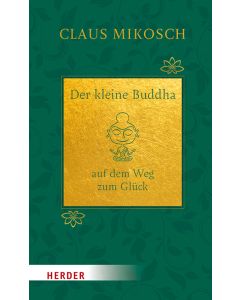 Der kleine Buddha auf dem Weg zum Glück. Jubiläumsausgabe