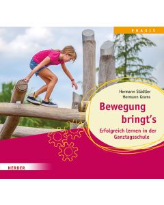 Bewegung bringt's. Erfolgreich lernen in der Ganztagsschule