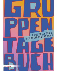 Gruppentagebuch. Ganztag, Hort und Schulkindbetreuung
