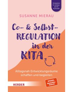 Co- & Selbstregulation in der Kita. Alltagsnah Entwicklungsräume schaffen und begleiten