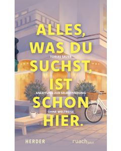 Alles, was du suchst, ist schon hier