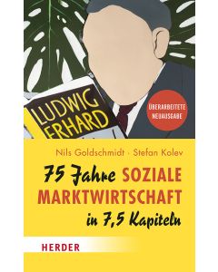 75 Jahre Soziale Marktwirtschaft in 7,5 Kapiteln