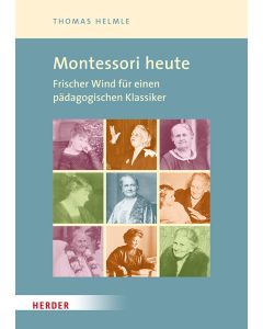 Montessori-Pädagogik heute. Impulse für Theorie und Praxis eines pädagogischen Klassikers