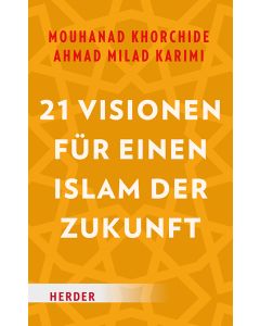 21 Visionen für einen Islam der Zukunft