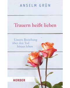 Trauern heißt lieben