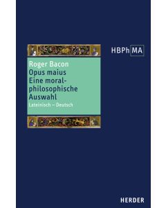 Opus maius. Eine moralphilosophische Auswahl