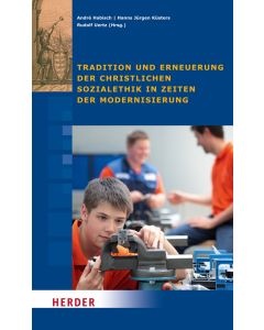 Tradition und Erneuerung der christlichen Sozialethik in Zeiten der Modernisierung