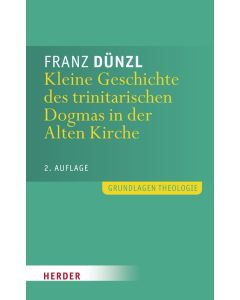 Kleine Geschichte des trinitarischen Dogmas in der Alten Kirche