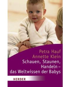 Schauen, Staunen, Handeln - das Weltwissen der Babys