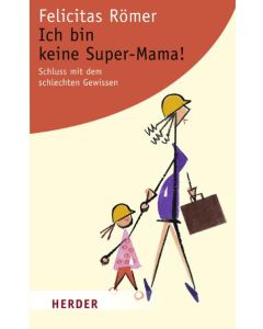 Ich bin keine Super-Mama!