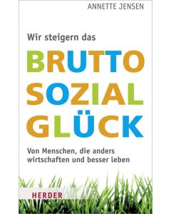 Wir steigern das Bruttosozialglück