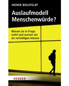Auslaufmodell Menschenwürde?