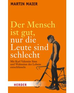 Der Mensch ist gut, nur die Leute sind schlecht