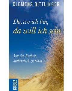 Da, wo ich bin, da will ich sein!