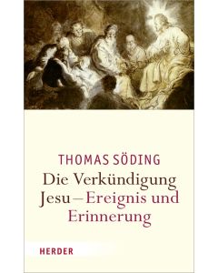 Die Verkündigung Jesu - Ereignis und Erinnerung