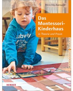 Das Montessori-Kinderhaus in Theorie und Praxis