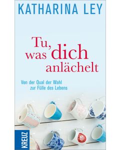 Tu, was dich anlächelt