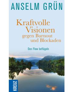 Kraftvolle Visionen gegen Burnout und Blockaden