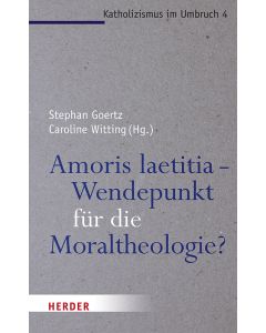 Amoris laetitia - Wendepunkt für die Moraltheologie?