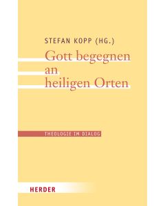 Gott begegnen an heiligen Orten