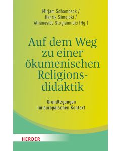 Auf dem Weg zu einer ökumenischen Religionsdidaktik