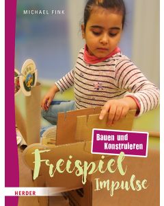 Freispiel-Impulse: Bauen und Konstruieren